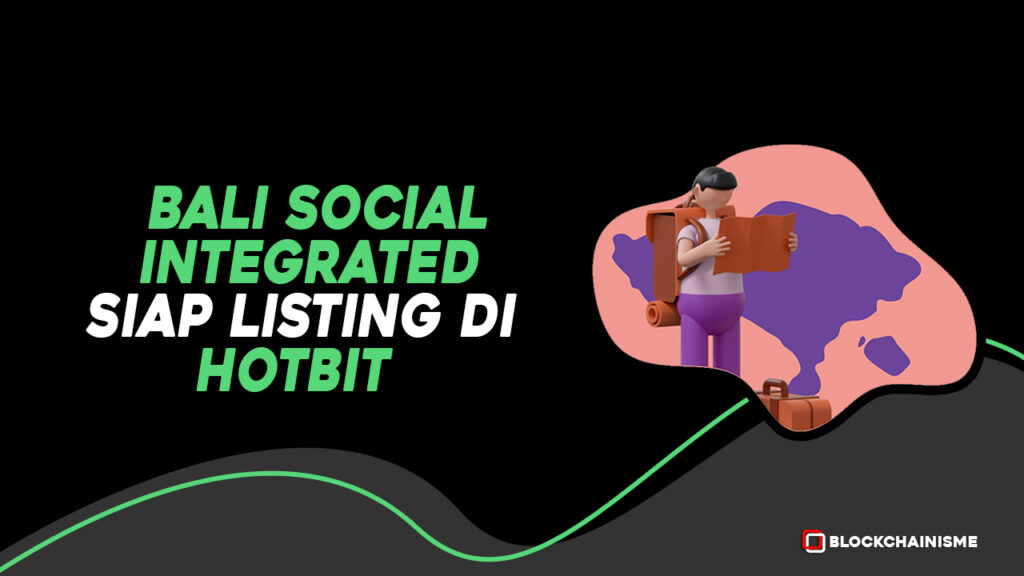 Pariwisata Bali Siap Bangkit, Bali Social Integrated (BSI) Siap Listing di Hotbit