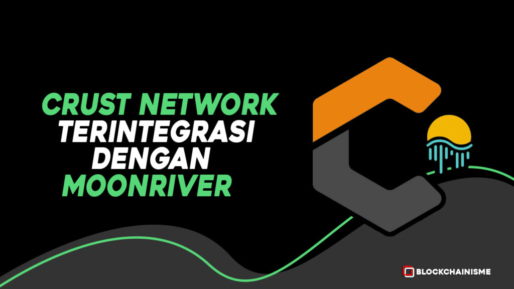 Crust Network Terintegrasi Dengan Moonriver Dan Bawa Penyimpanan IPFS Web3 Kusama