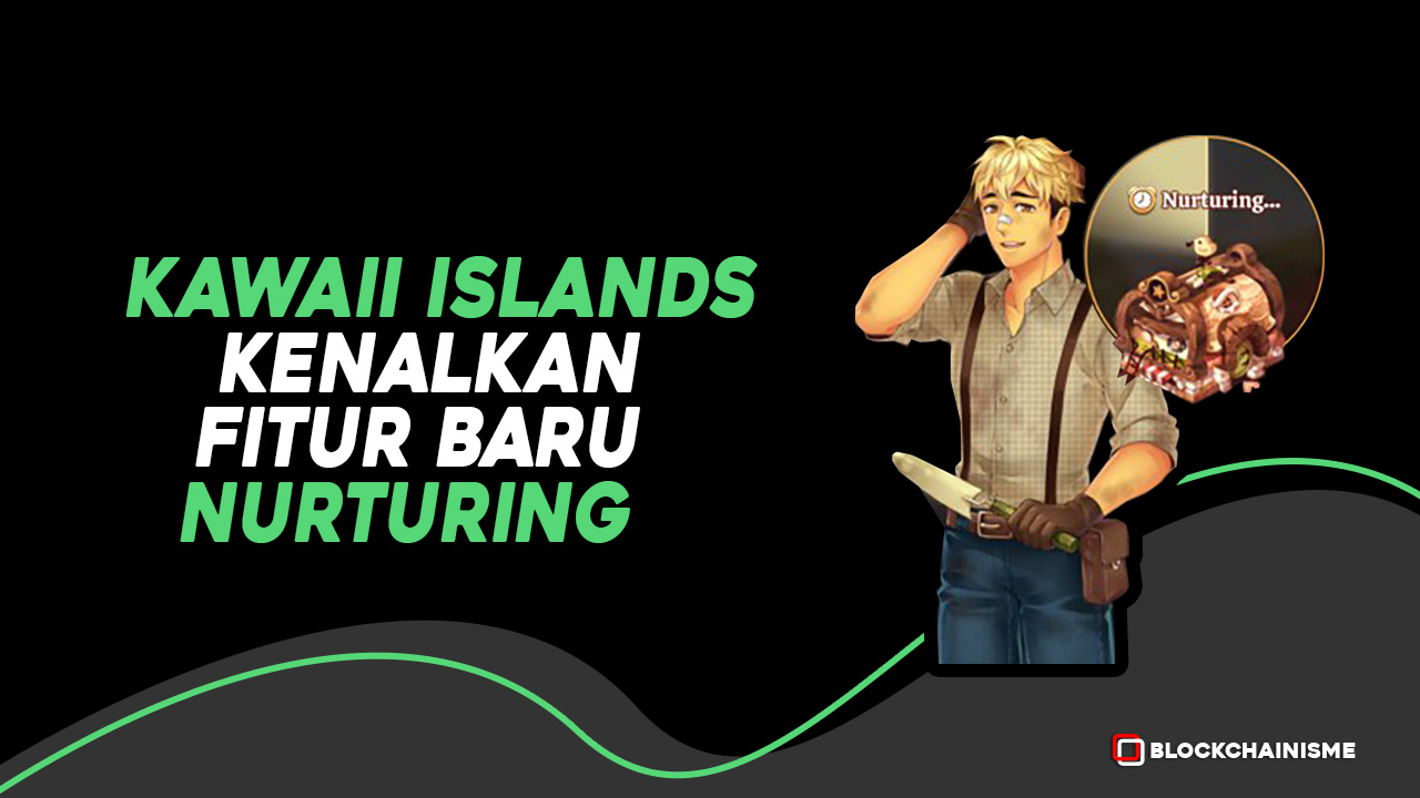 Fitur Nurturing di Game NFT Metaverse Kawaii Islands