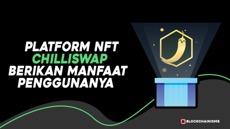 Platform NFT ChilliSwap Berikan Manfaat Bagi Penggunanya