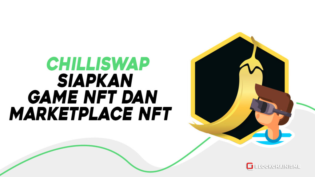 ChilliSwap Siapkan Game NFT ChilliSwap dan Marketplace NFT