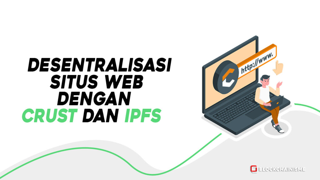 Desentralisasi Situs Web Dengan Crust Network dan IPFS