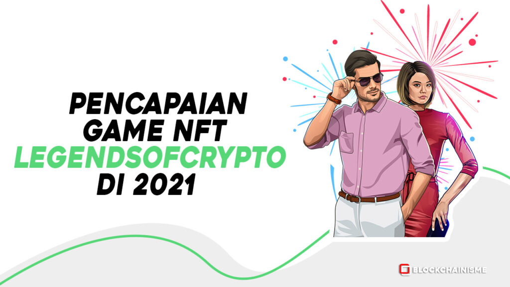 Game NFT LegendsofCrypto LOCG Dan Pencapaiannya di 2021