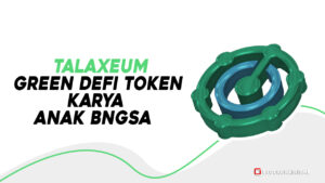 Talaxeum, Green DeFi Utility Token, Kolaborasi Komunitas Dalam Mendukung Tokenisasi Industri Riil Token Karya Anak Bangsa
